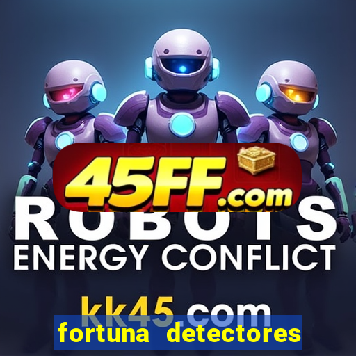 fortuna detectores de metal